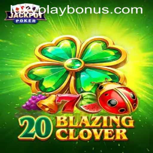 Discover the Thrills of 20BlazingClover with LUXYPLAY BONUS