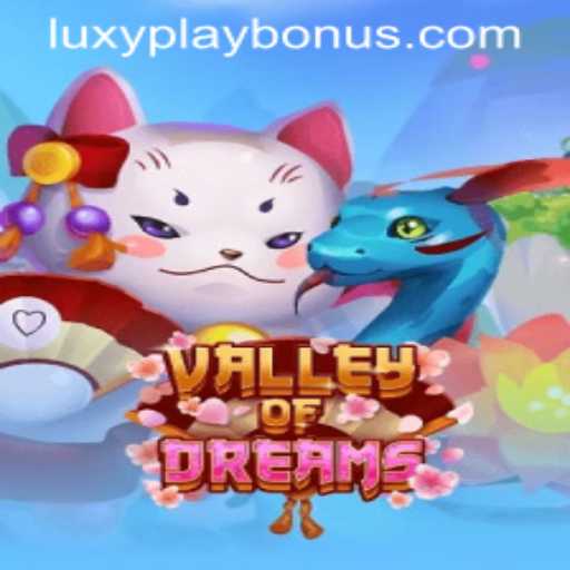 ValleyofDreams: Explore the Enchanting World with LUXYPLAY BONUS